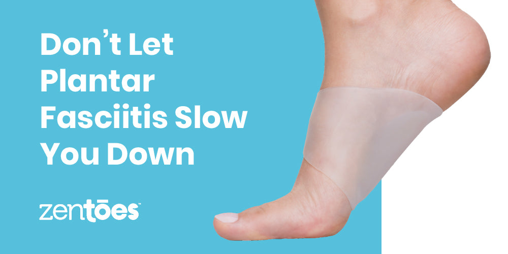 Don’t Let Plantar Fasciitis Slow You Down